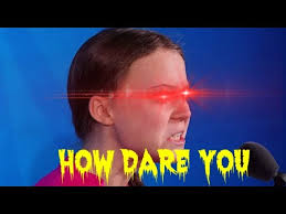 Greta HOW DARE YOU Meme Compilation - YouTube
